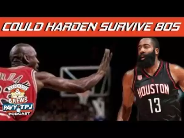 Video: Could Harden Survive In The 1980